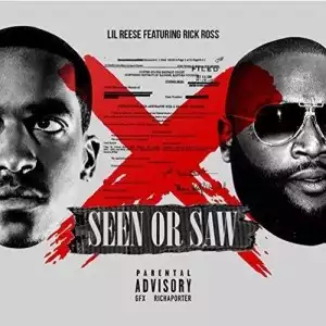 Lil Reese - Seen Or Saw Ft. Rick Ross